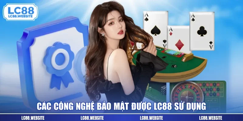 Các công nghệ bảo mật được LC88 sử dụng
