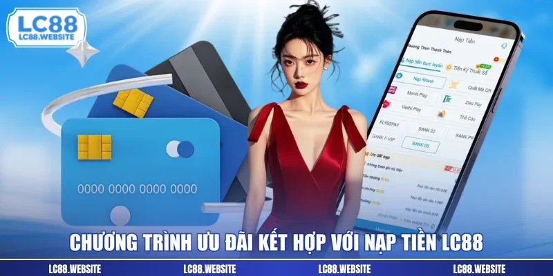 Chương trình ưu đãi kết hợp với nạp tiền LC88 